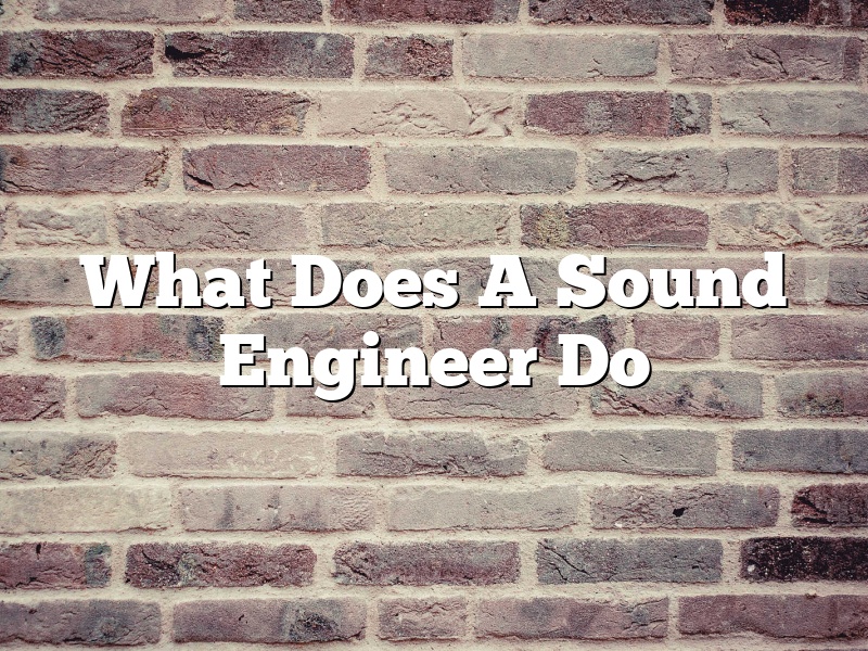 What Does A Sound Engineer Do