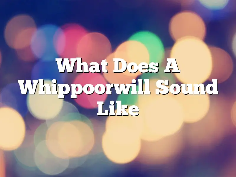 What Does A Whippoorwill Sound Like