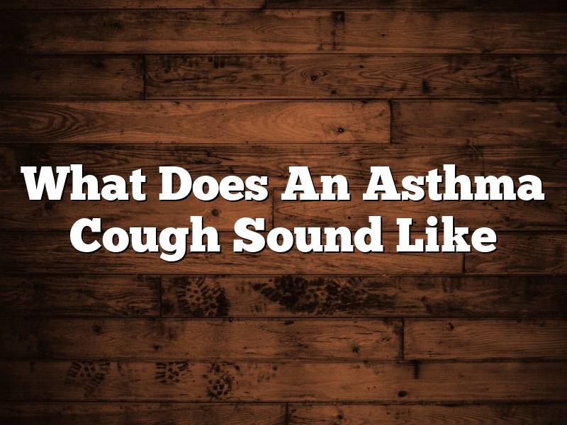 What Does An Asthma Cough Sound Like