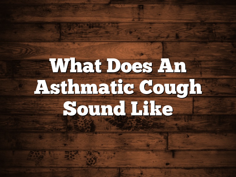 What Does An Asthmatic Cough Sound Like