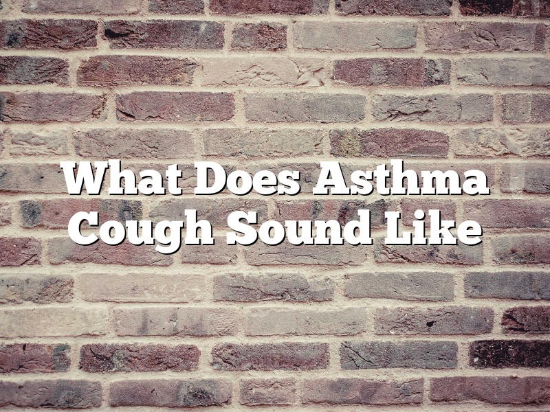 What Does Asthma Cough Sound Like