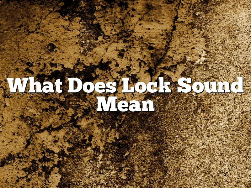What Does Lock Sound Mean