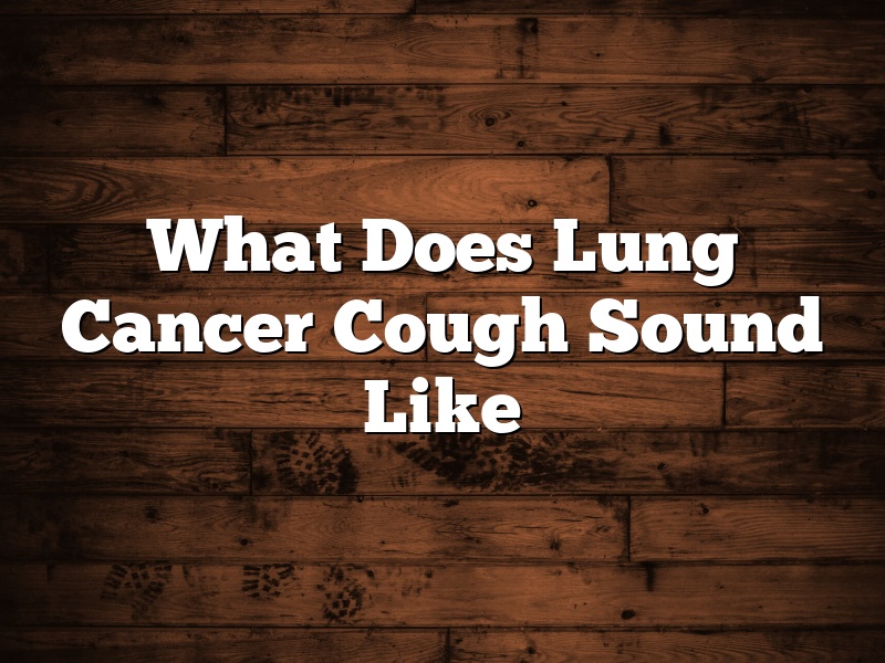 What Does Lung Cancer Cough Sound Like