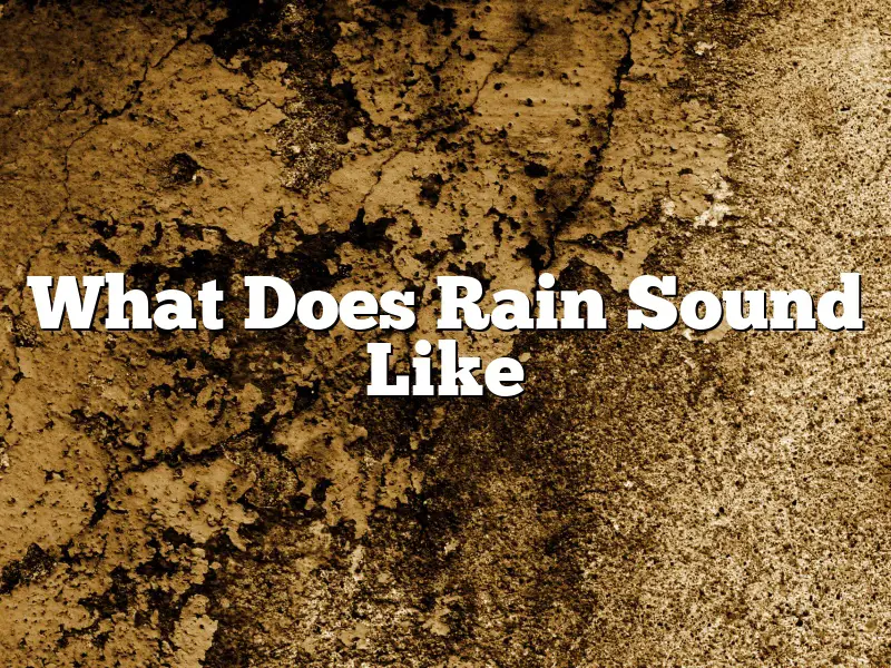 What Does Rain Sound Like