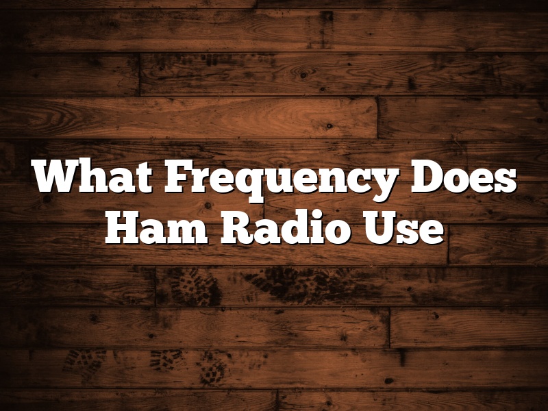 What Frequency Does Ham Radio Use