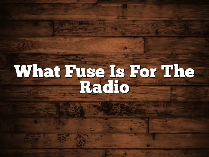 What Fuse Is For The Radio