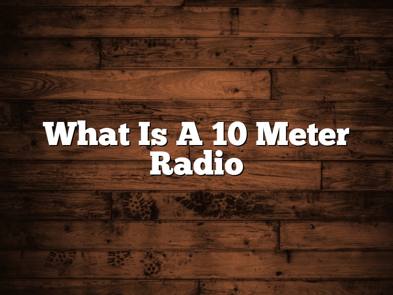 What Is A 10 Meter Radio