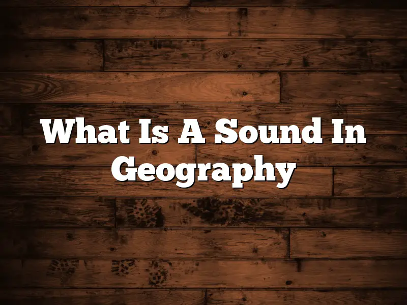 What Is A Sound In Geography