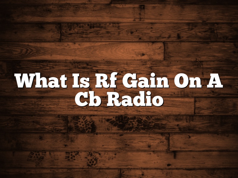 What Is Rf Gain On A Cb Radio