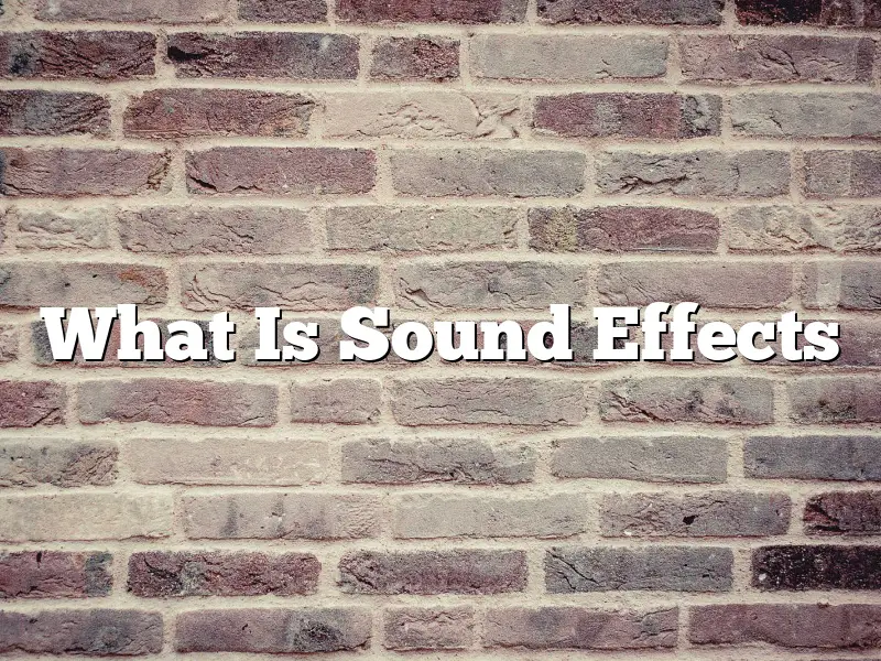 What Is Sound Effects