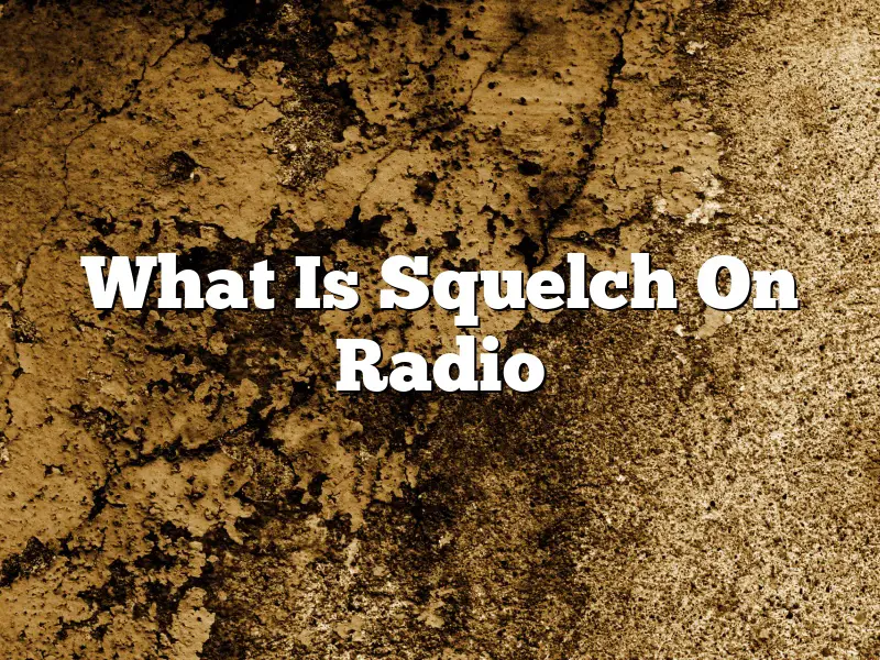 What Is Squelch On Radio