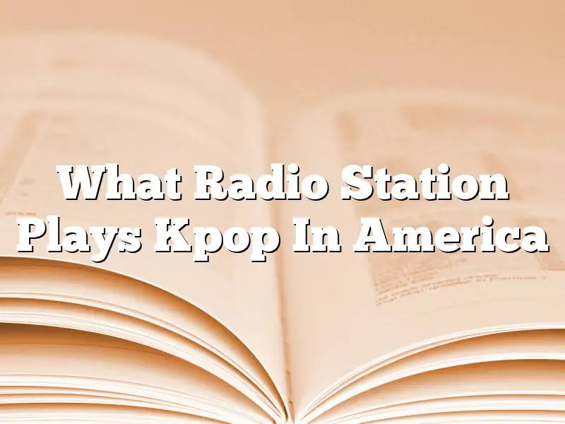 What Radio Station Plays Kpop In America