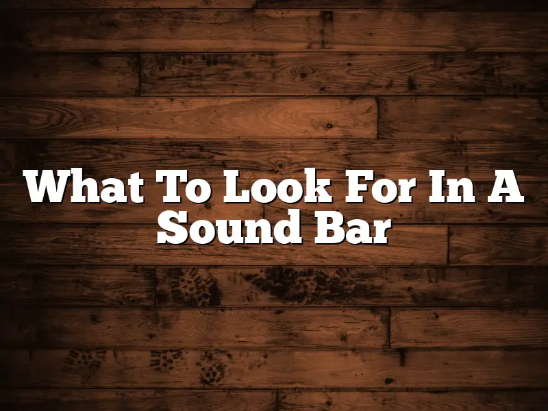 What To Look For In A Sound Bar