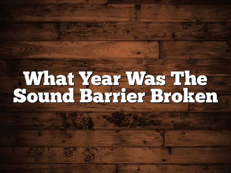 What Year Was The Sound Barrier Broken