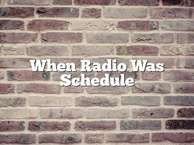 When Radio Was Schedule