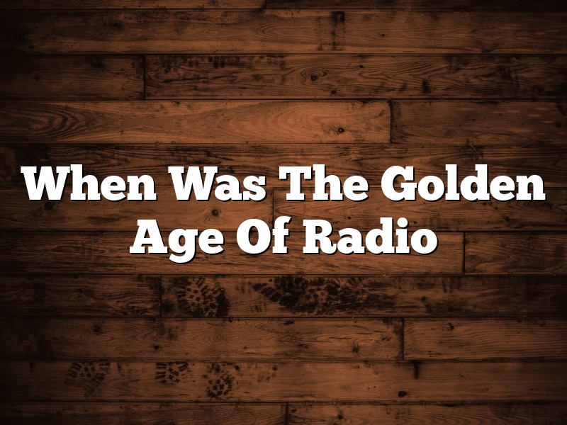 When Was The Golden Age Of Radio