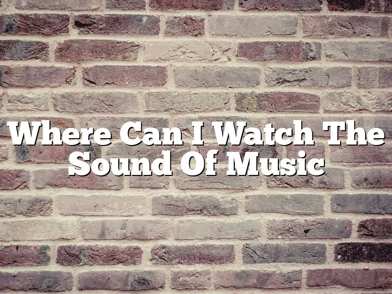 Where Can I Watch The Sound Of Music