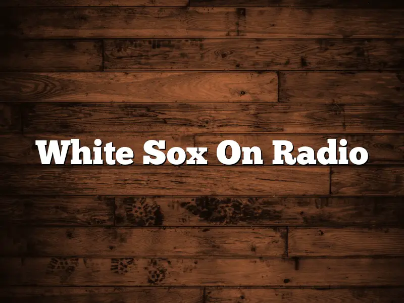 White Sox On Radio