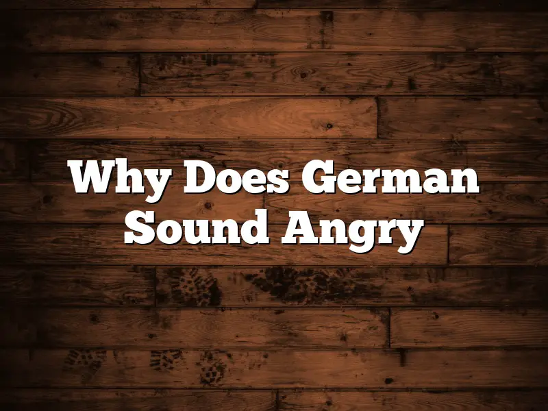 Why Does German Sound Angry
