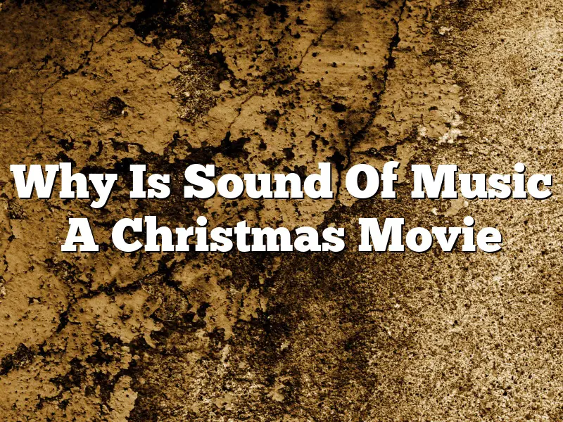 Why Is Sound Of Music A Christmas Movie