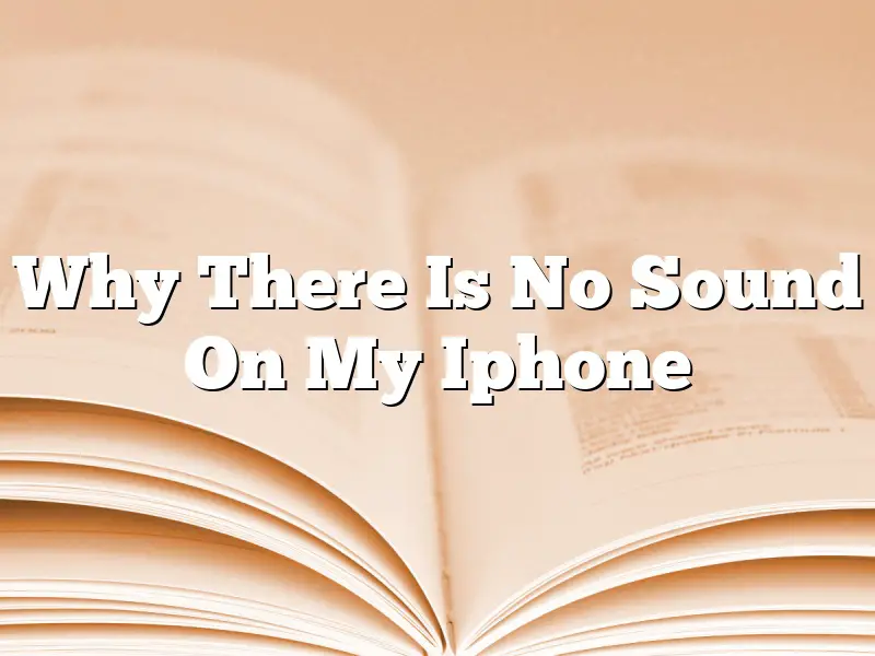 Why There Is No Sound On My Iphone