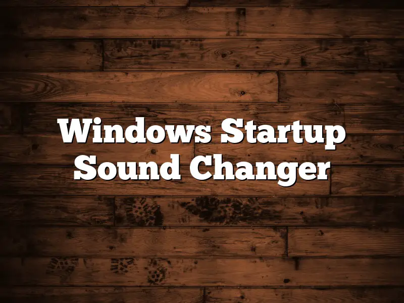 Windows Startup Sound Changer