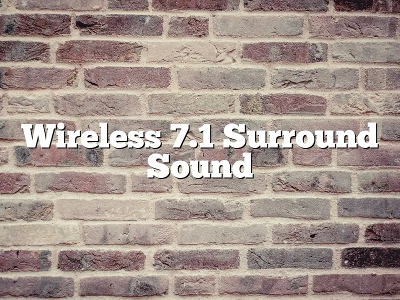 Wireless 7.1 Surround Sound