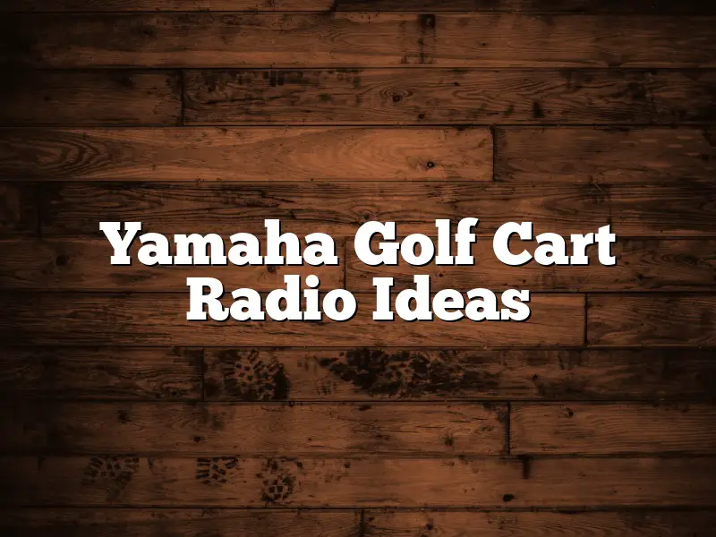 Yamaha Golf Cart Radio Ideas