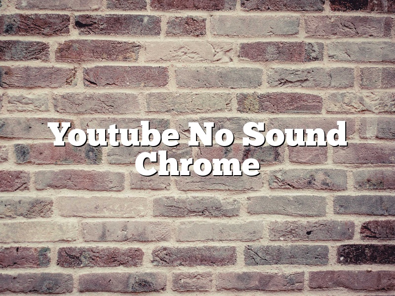 Youtube No Sound Chrome