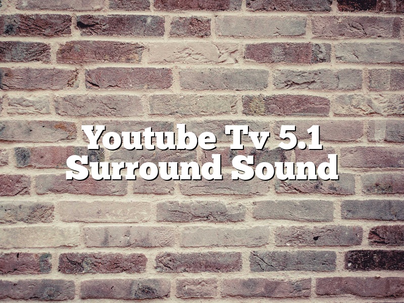 Youtube Tv 5.1 Surround Sound