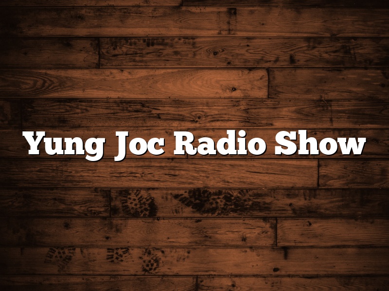 Yung Joc Radio Show