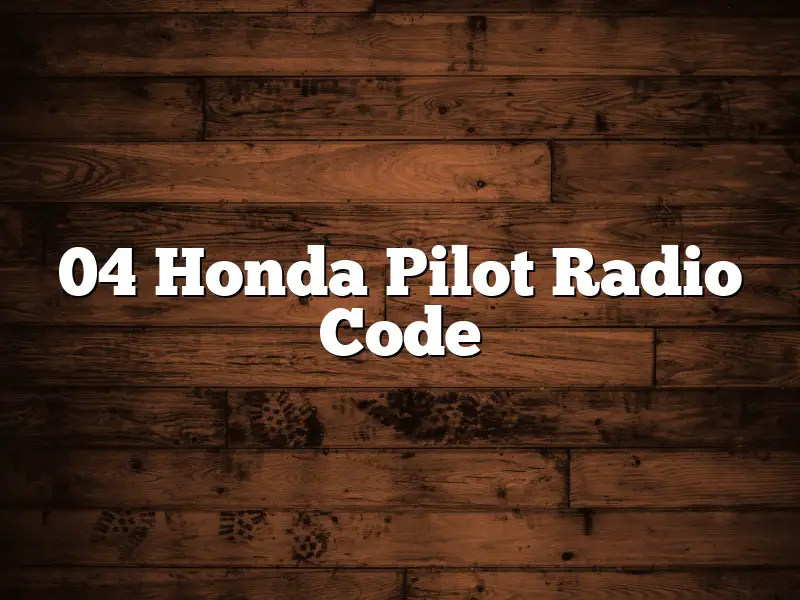 04 Honda Pilot Radio Code