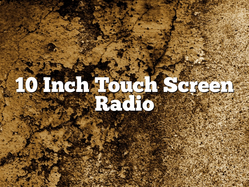 10 Inch Touch Screen Radio