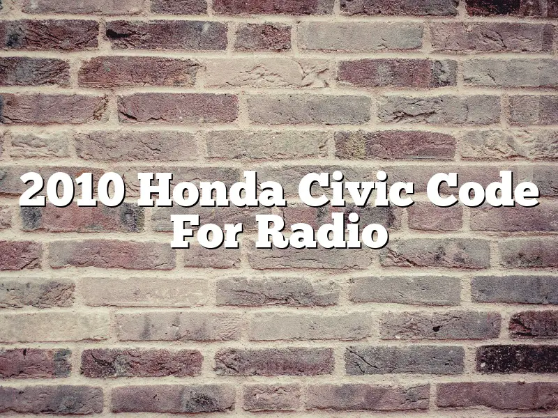 2010 Honda Civic Code For Radio