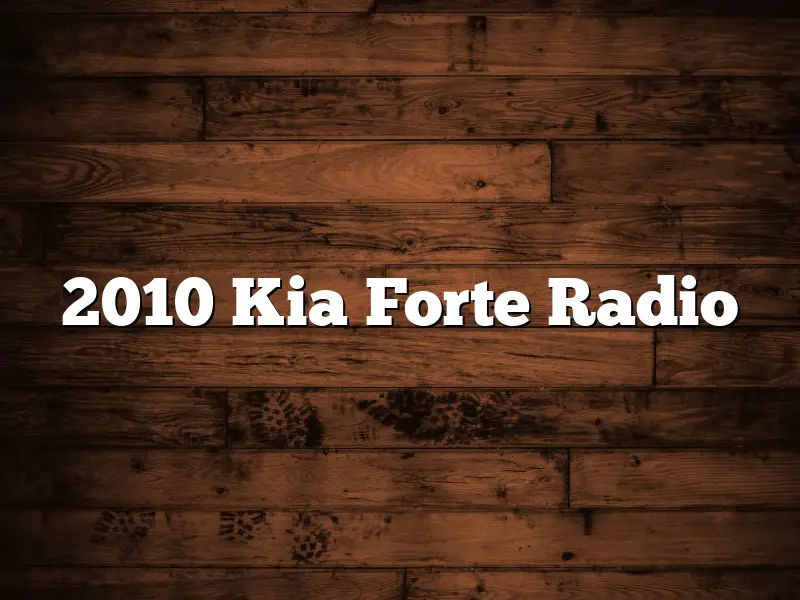 2010 Kia Forte Radio