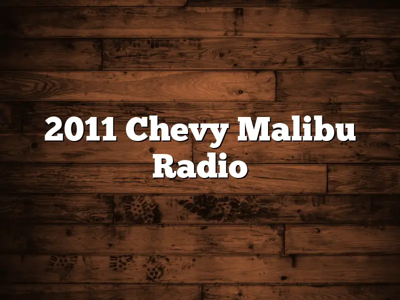 2011 Chevy Malibu Radio
