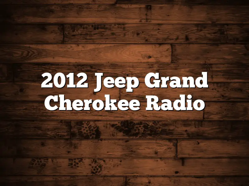 2012 Jeep Grand Cherokee Radio