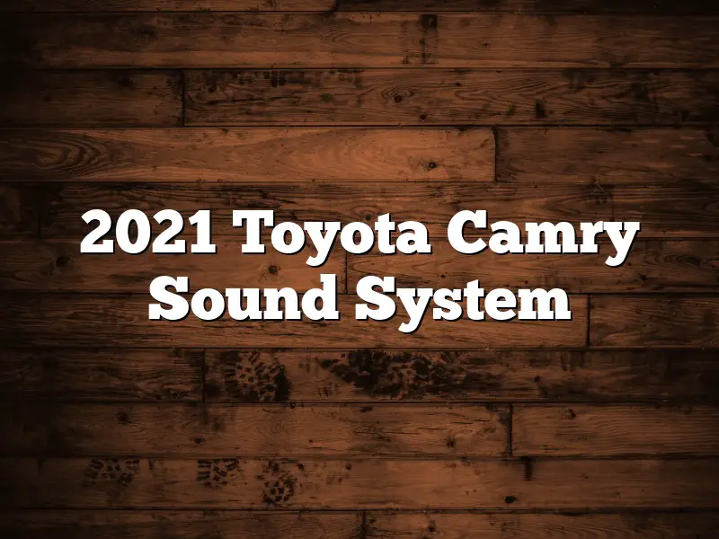2021 Toyota Camry Sound System