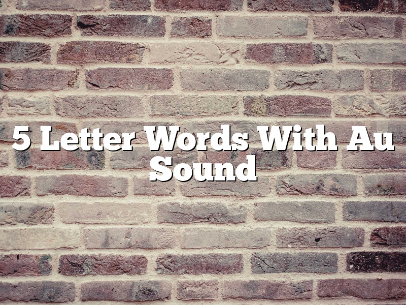 5 Letter Words With Au Sound