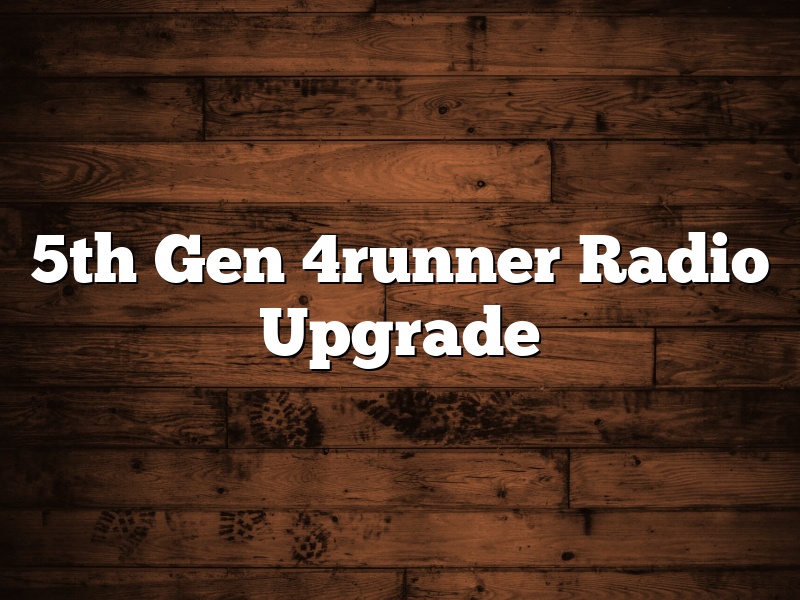 5th Gen 4runner Radio Upgrade
