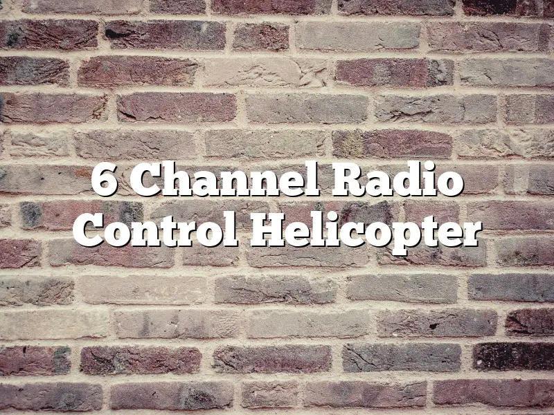 6 Channel Radio Control Helicopter