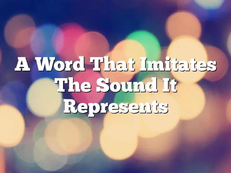 A Word That Imitates The Sound It Represents