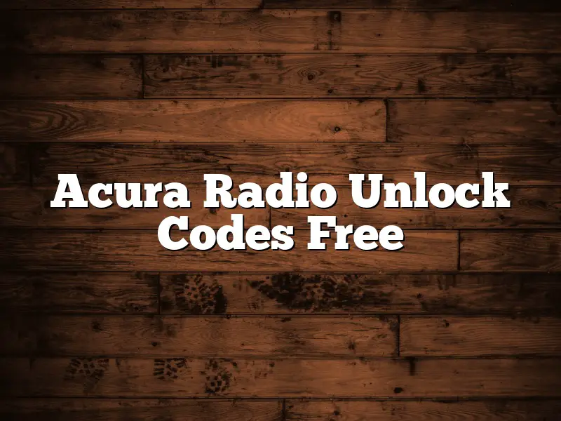Acura Radio Unlock Codes Free
