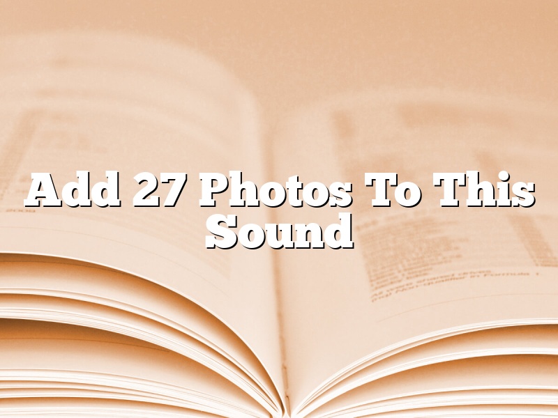 Add 27 Photos To This Sound
