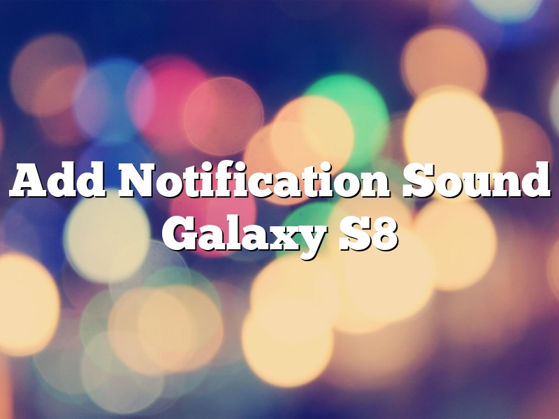Add Notification Sound Galaxy S8