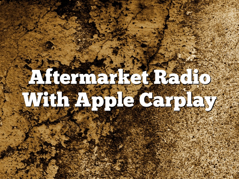 Aftermarket Radio With Apple Carplay