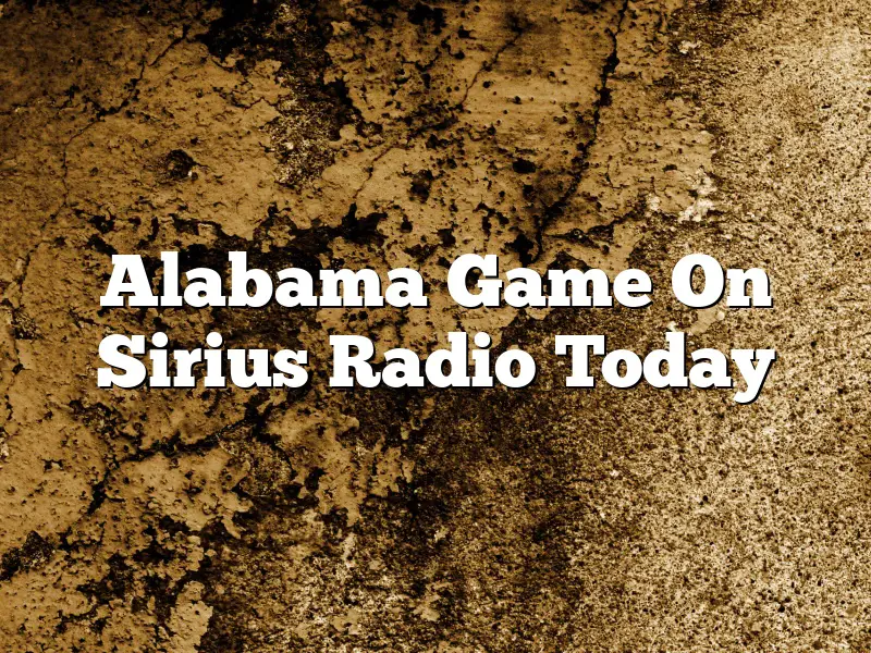 Alabama Game On Sirius Radio Today
