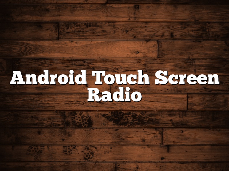Android Touch Screen Radio