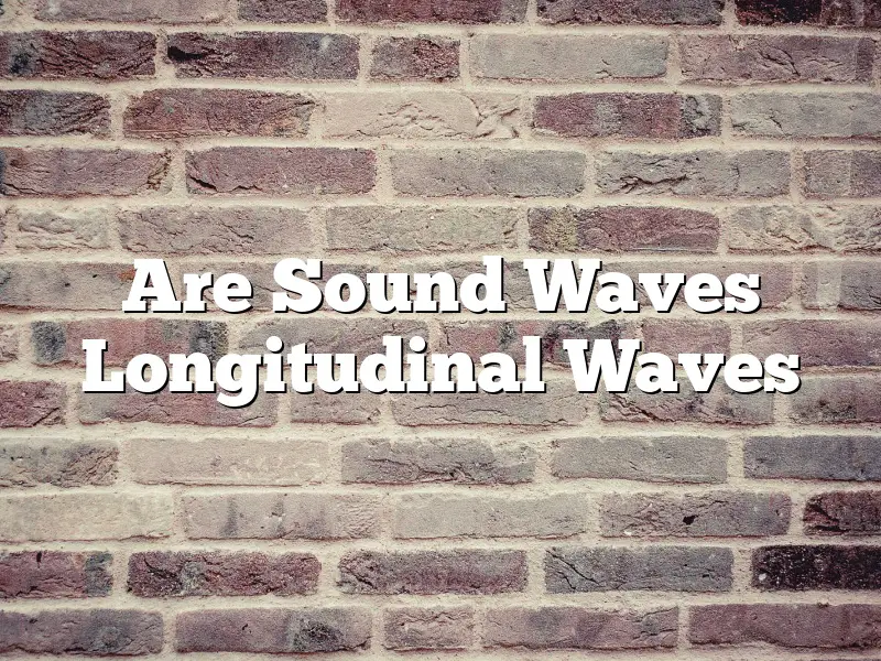 Are Sound Waves Longitudinal Waves