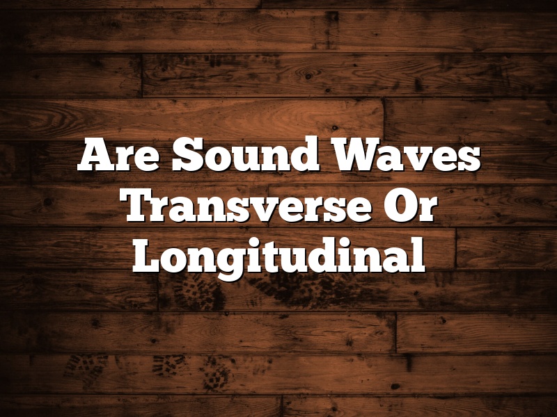 Are Sound Waves Transverse Or Longitudinal